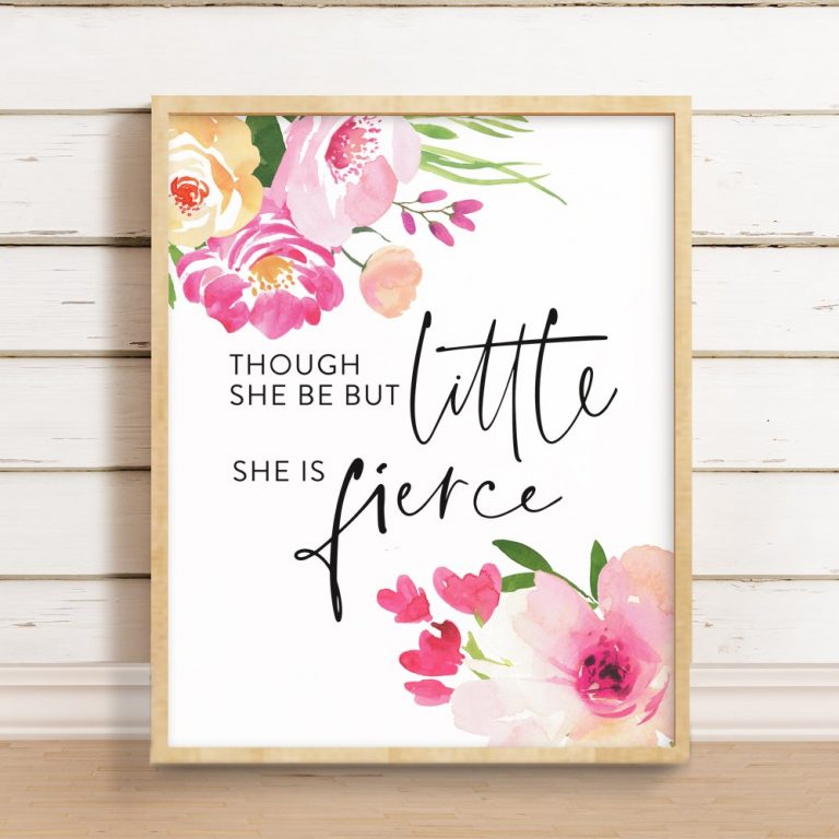 Though She Be But Little, She is Fierce Watercolour Floral Print ...