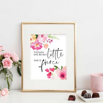 Though She Be But Little, She is Fierce Watercolour Floral Print ...